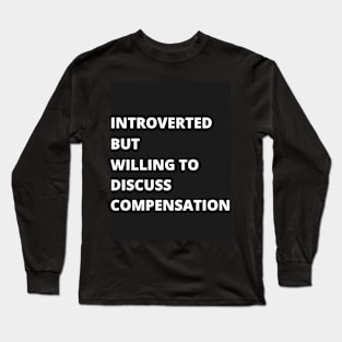 Introvert Compensation Long Sleeve T-Shirt